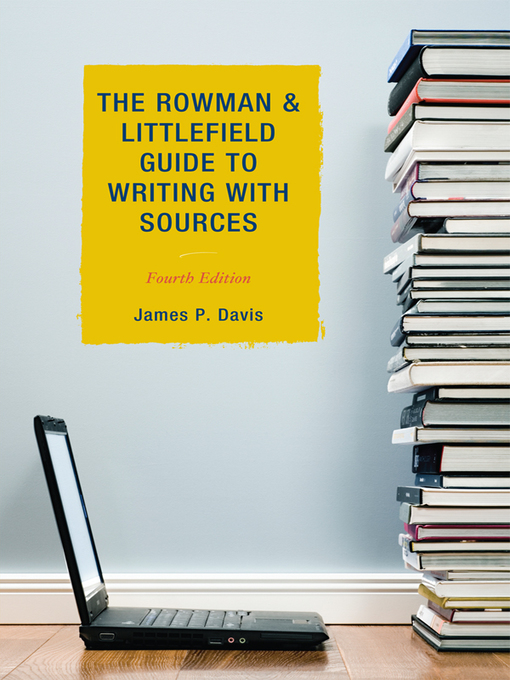 Title details for The Rowman & Littlefield Guide to Writing with Sources by James P. Davis - Available